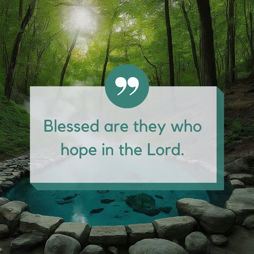 Blessed Are They Who Hope In The Lord