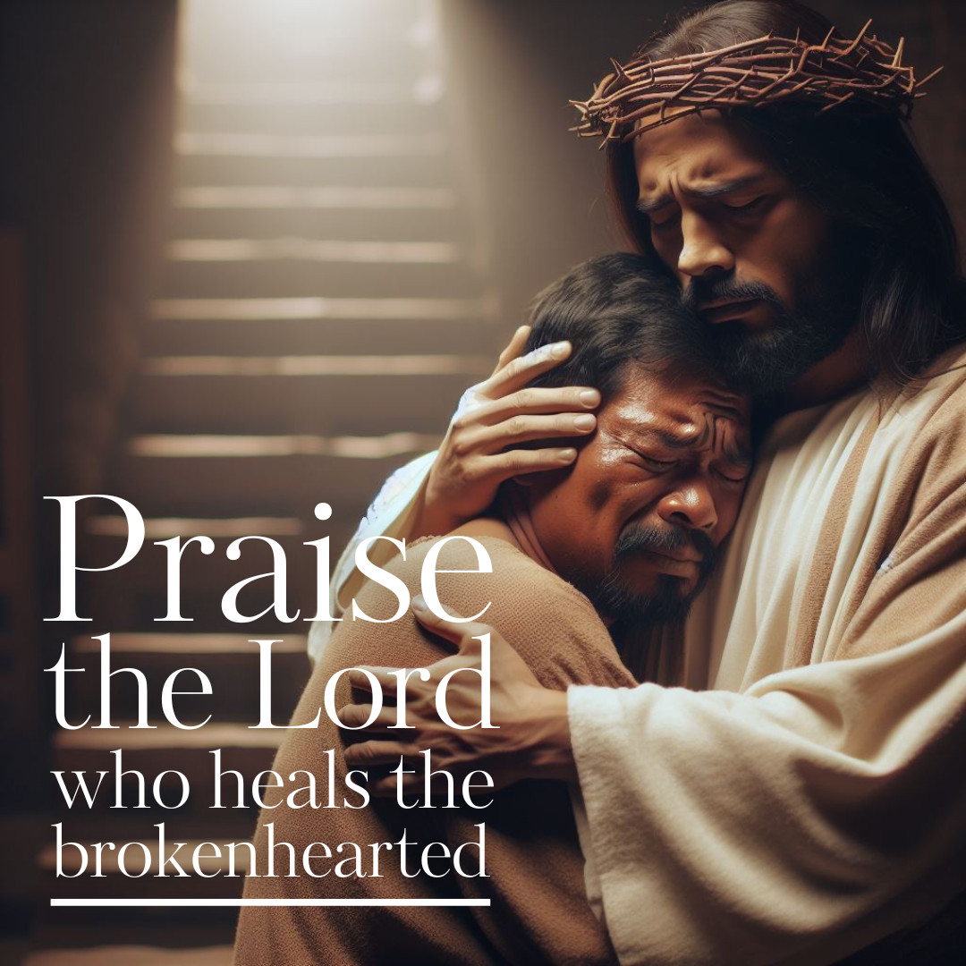 Praise The Lord, Who Heals The Brokenhearted