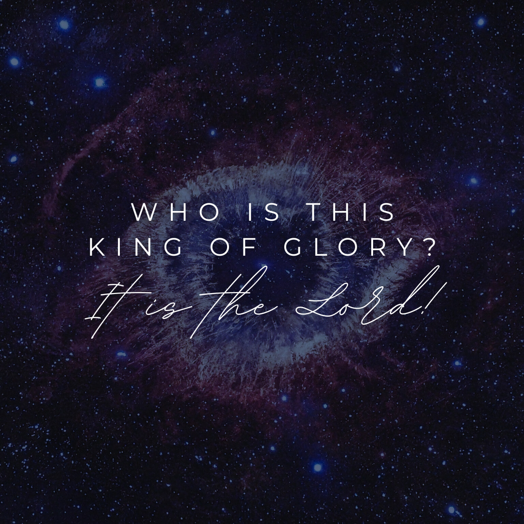 Who Is This King Of Glory? It Is The Lord!