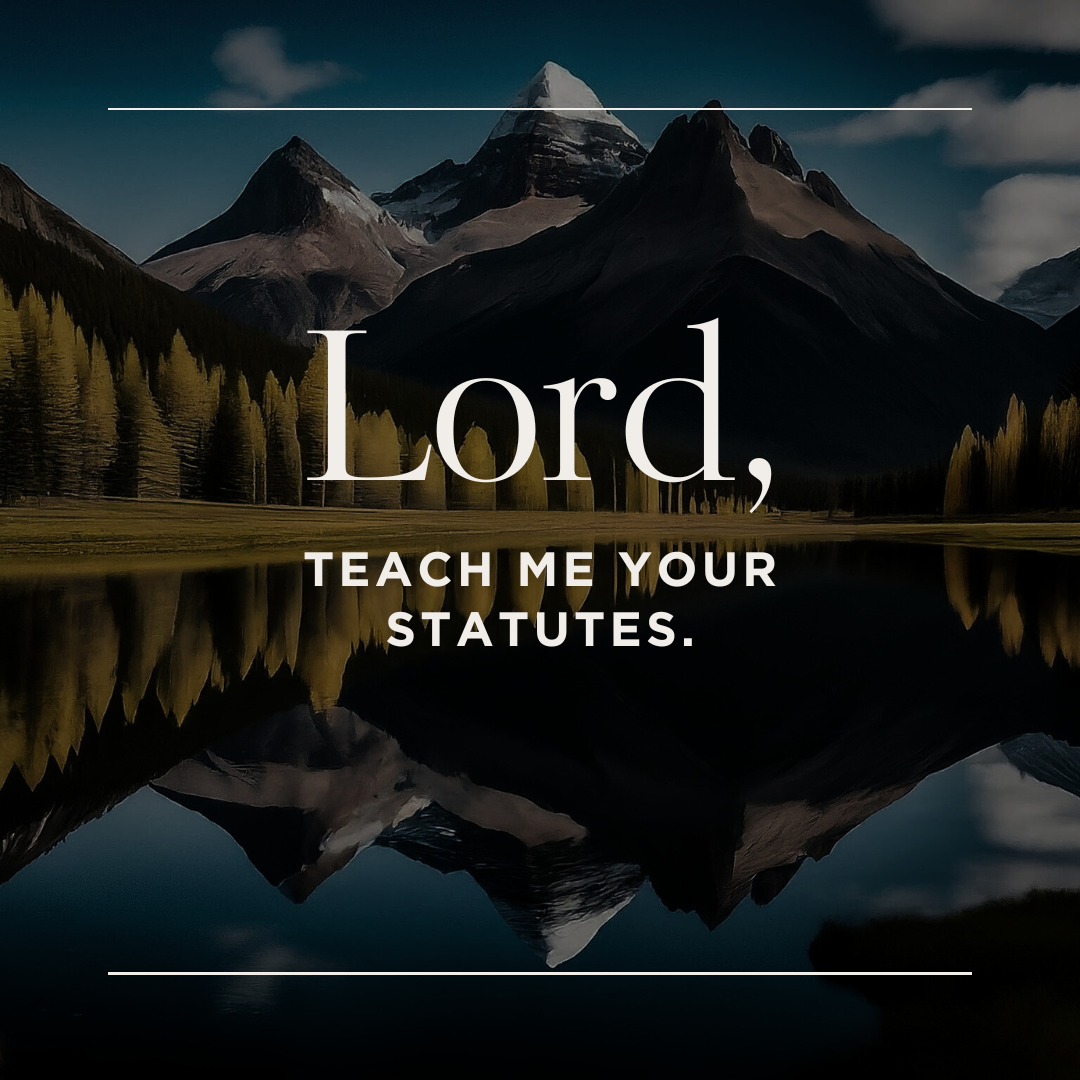 Lord, Teach Me Your Statutes