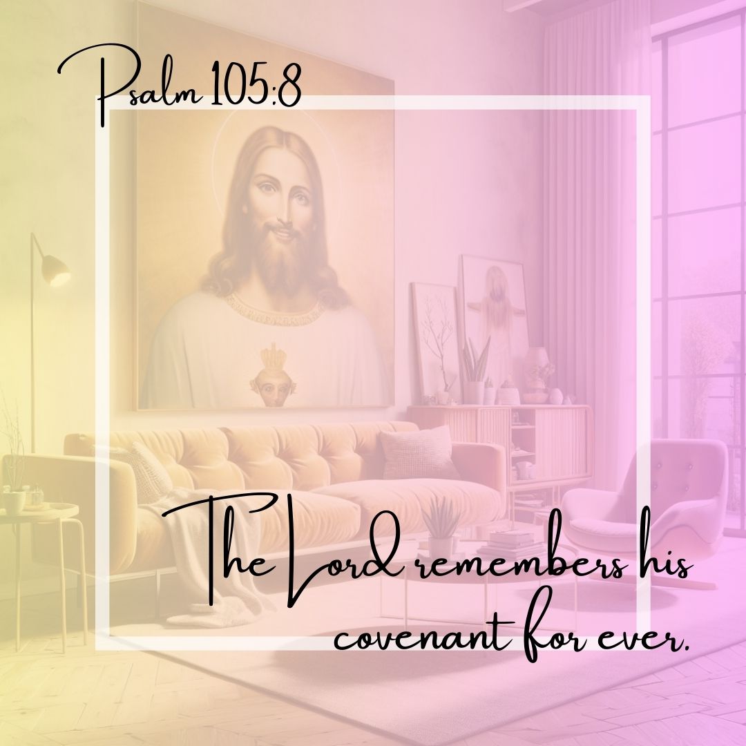 The Lord Remembers His Covenant For Ever
