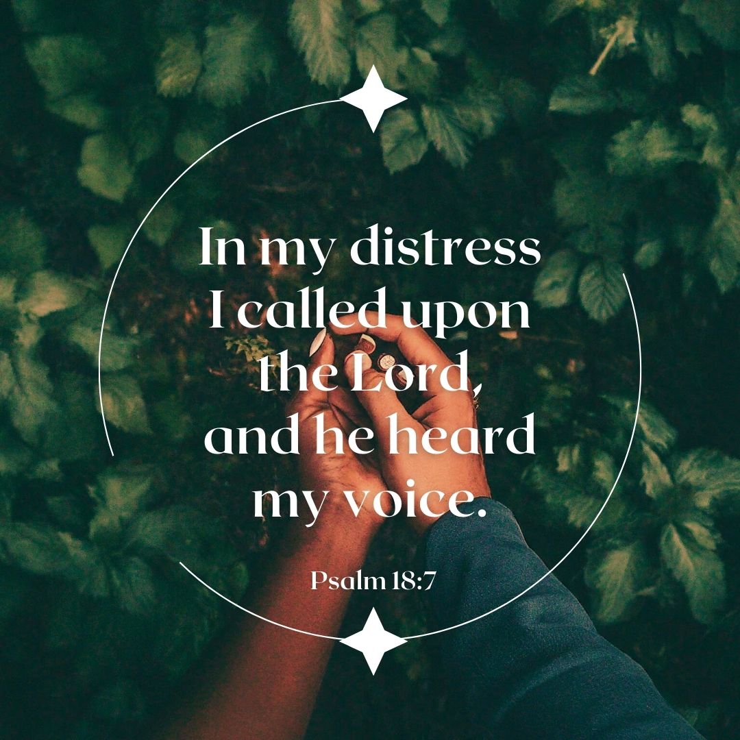 In My Distress I Called Upon The Lord, And He Heard My Voice