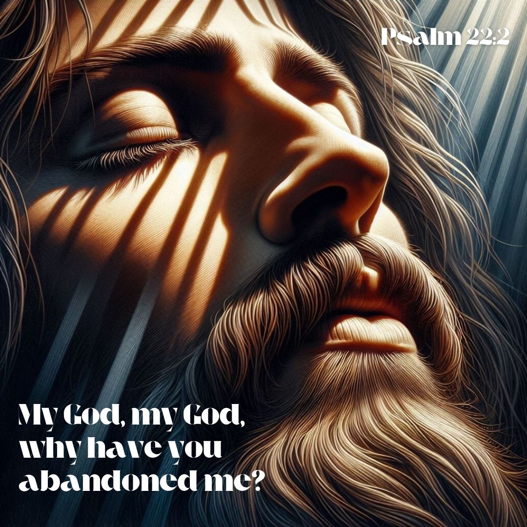 My God, My God, Why Have You Abandoned Me?