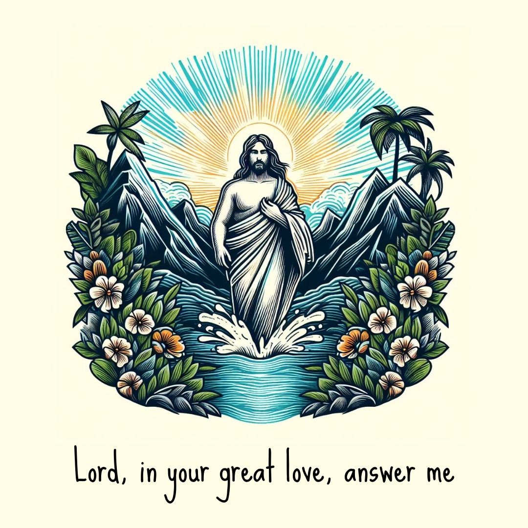 Lord, In Your Great Love, Answer Me